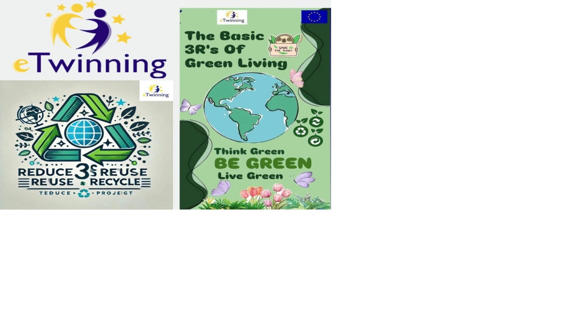 ”The Basic 3Rs of Green Living-Reduce, Reuse, Recycle” (Yeşil Yaşamın 3 Temel R’si- Azalt, Yeniden Kullan, Geri Dönüştür) PROJESİ